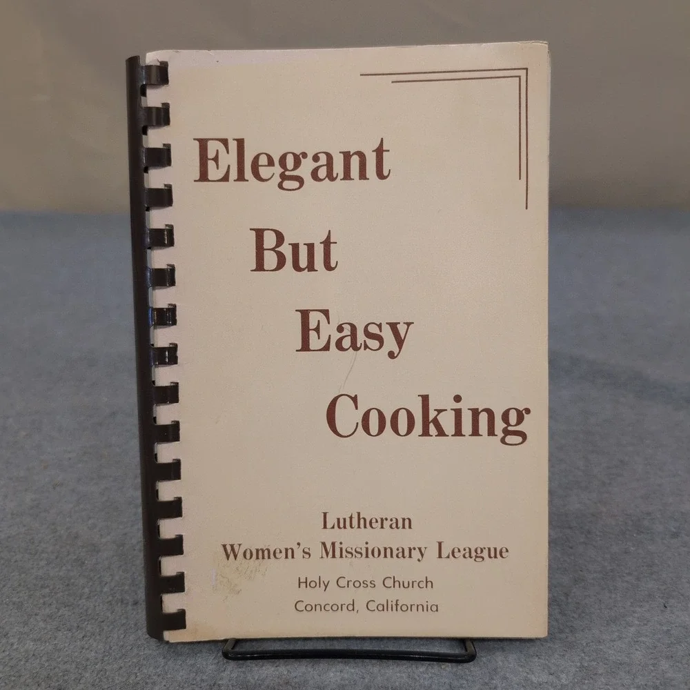 Elegant But Easy Cooking Lutheran Womens Missionary League Concord‎ CA Cookbook